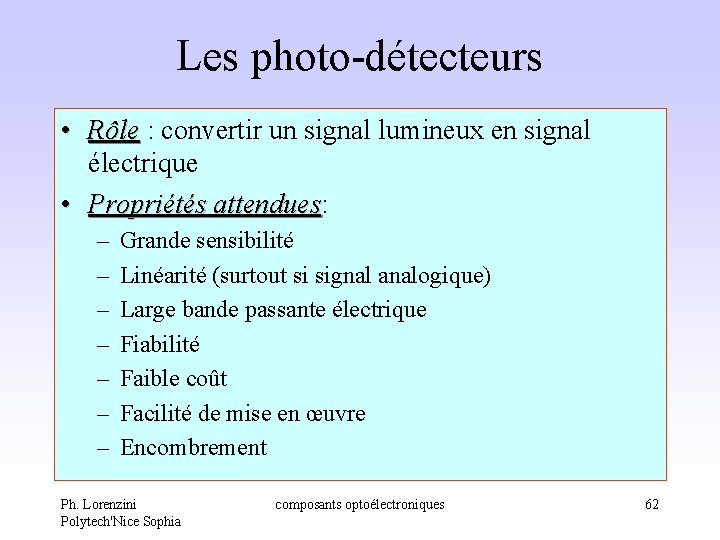 Les photo-détecteurs • Rôle : convertir un signal lumineux en signal Rôle électrique • Les photo-détecteurs • Rôle : convertir un signal lumineux en signal Rôle électrique •