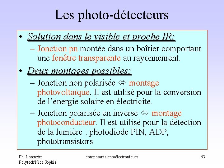 Les photo-détecteurs • Solution dans le visible et proche IR: – Jonction pn montée Les photo-détecteurs • Solution dans le visible et proche IR: – Jonction pn montée