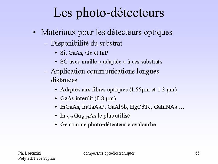 Les photo-détecteurs • Matériaux pour les détecteurs optiques – Disponibilité du substrat • Si, Les photo-détecteurs • Matériaux pour les détecteurs optiques – Disponibilité du substrat • Si,