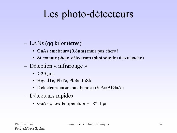 Les photo-détecteurs – LANs (qq kilomètres) • Ga. As émetteurs (0. 8µm) mais pas Les photo-détecteurs – LANs (qq kilomètres) • Ga. As émetteurs (0. 8µm) mais pas