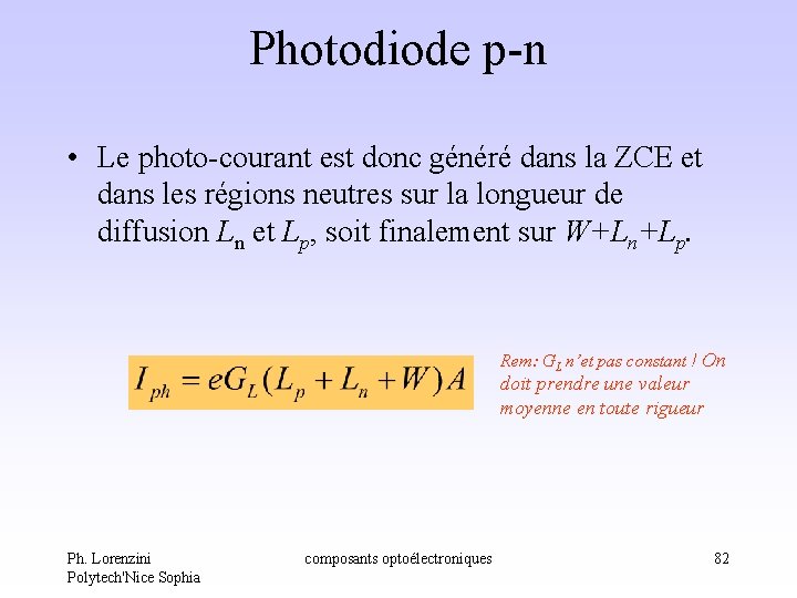 Photodiode p-n • Le photo-courant est donc généré dans la ZCE et dans les Photodiode p-n • Le photo-courant est donc généré dans la ZCE et dans les