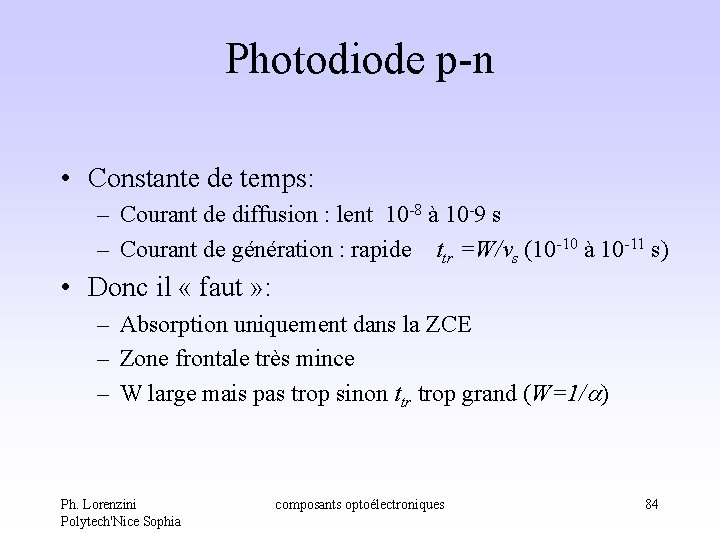 Photodiode p-n • Constante de temps: – Courant de diffusion : lent 10 -8 Photodiode p-n • Constante de temps: – Courant de diffusion : lent 10 -8