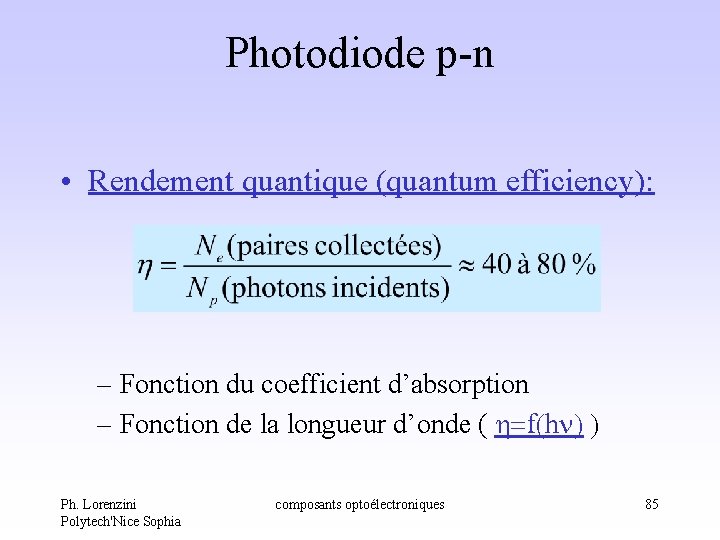 Photodiode p-n • Rendement quantique (quantum efficiency): – Fonction du coefficient d’absorption – Fonction Photodiode p-n • Rendement quantique (quantum efficiency): – Fonction du coefficient d’absorption – Fonction