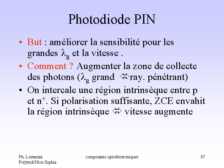 Photodiode PIN • But : améliorer la sensibilité pour les grandes lg et la Photodiode PIN • But : améliorer la sensibilité pour les grandes lg et la
