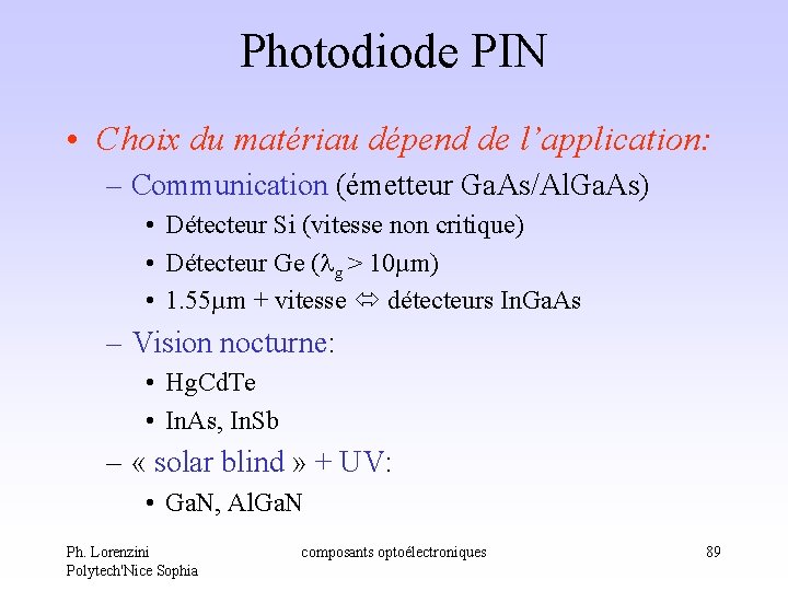 Photodiode PIN • Choix du matériau dépend de l’application: – Communication (émetteur Ga. As/Al. Photodiode PIN • Choix du matériau dépend de l’application: – Communication (émetteur Ga. As/Al.