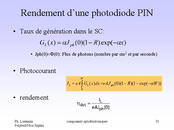 Rendement d’une photodiode PIN • Taux de génération dans le SC: • Jph(0)= (0): Rendement d’une photodiode PIN • Taux de génération dans le SC: • Jph(0)= (0):