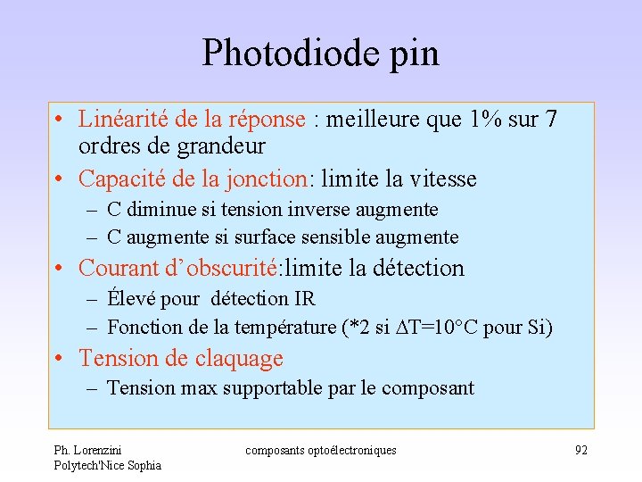 Photodiode pin • Linéarité de la réponse : meilleure que 1% sur 7 ordres Photodiode pin • Linéarité de la réponse : meilleure que 1% sur 7 ordres