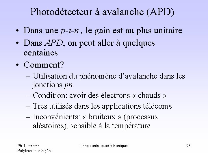 Photodétecteur à avalanche (APD) • Dans une p-i-n , le gain est au plus Photodétecteur à avalanche (APD) • Dans une p-i-n , le gain est au plus