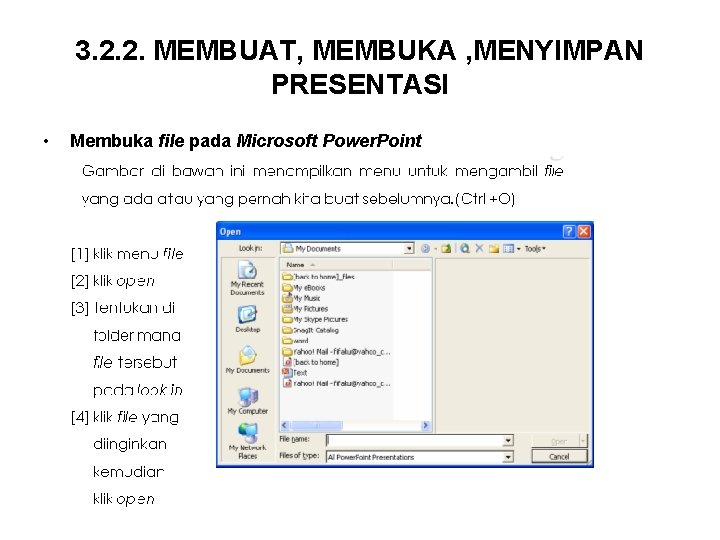 3. 2. 2. MEMBUAT, MEMBUKA , MENYIMPAN PRESENTASI • Membuka file pada Microsoft Power.