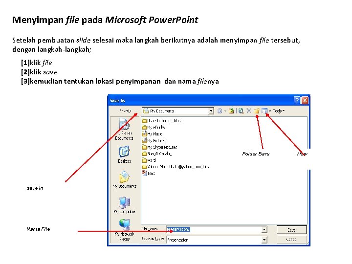 Menyimpan file pada Microsoft Power. Point Setelah pembuatan slide selesai maka langkah berikutnya adalah