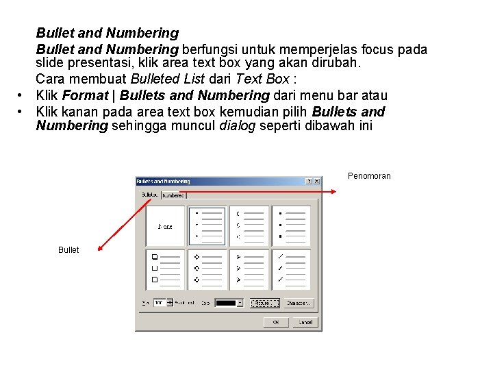 Bullet and Numbering berfungsi untuk memperjelas focus pada slide presentasi, klik area text box