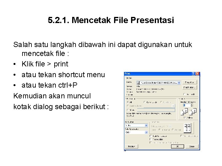 5. 2. 1. Mencetak File Presentasi Salah satu langkah dibawah ini dapat digunakan untuk