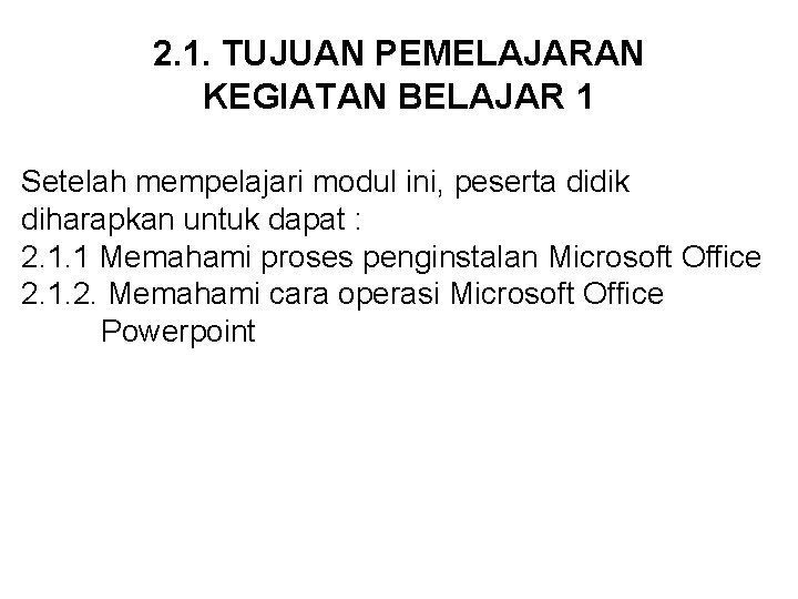 2. 1. TUJUAN PEMELAJARAN KEGIATAN BELAJAR 1 Setelah mempelajari modul ini, peserta didik diharapkan