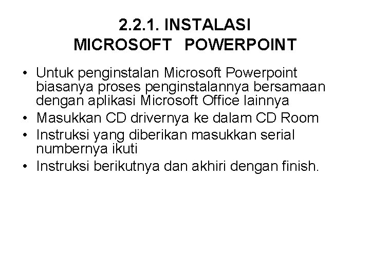 2. 2. 1. INSTALASI MICROSOFT POWERPOINT • Untuk penginstalan Microsoft Powerpoint biasanya proses penginstalannya