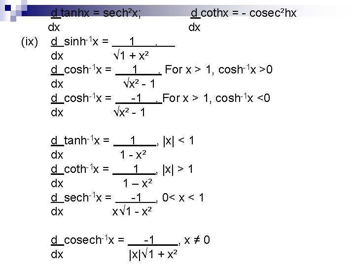 d tanhx = sech²x; d cothx = - cosec²hx dx dx (ix) d sinh-1