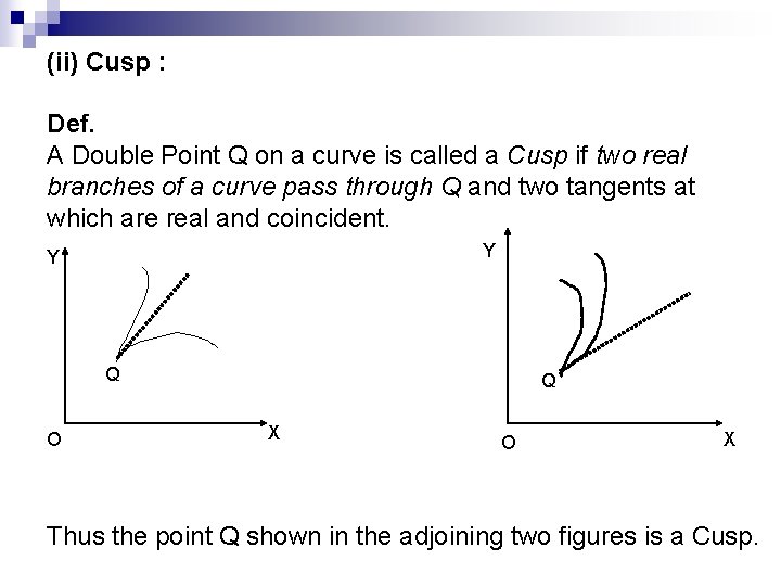 (ii) Cusp : Def. A Double Point Q on a curve is called a