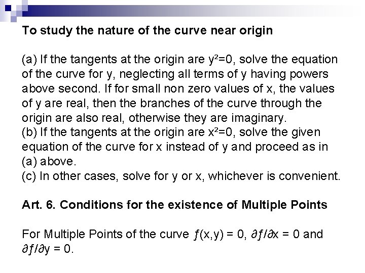 To study the nature of the curve near origin (a) If the tangents at
