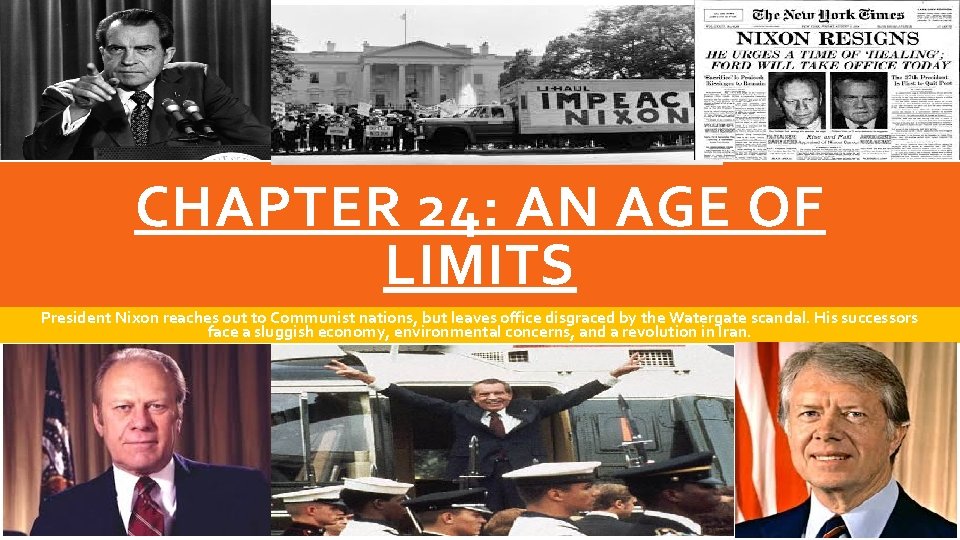 CHAPTER 24: AN AGE OF LIMITS President Nixon reaches out to Communist nations, but