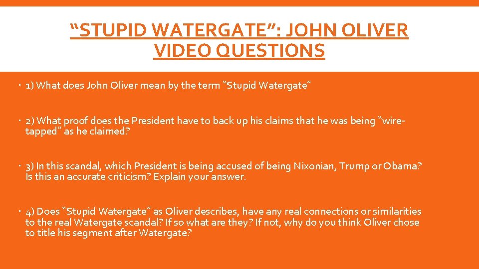 “STUPID WATERGATE”: JOHN OLIVER VIDEO QUESTIONS 1) What does John Oliver mean by the
