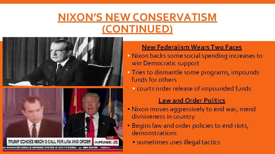 NIXON’S NEW CONSERVATISM (CONTINUED) New Federalism Wears Two Faces • Nixon backs some social