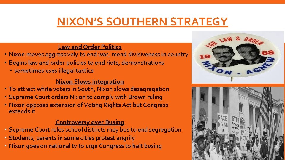 NIXON’S SOUTHERN STRATEGY Law and Order Politics • Nixon moves aggressively to end war,