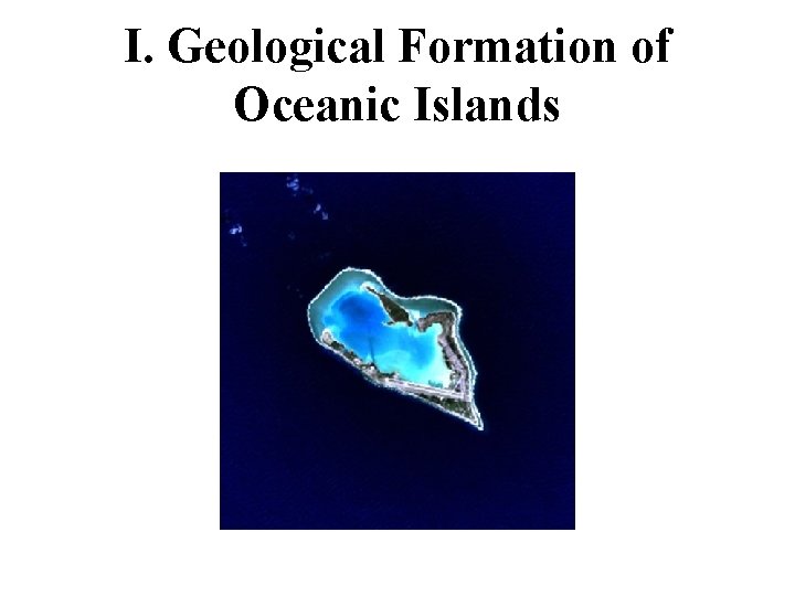 I. Geological Formation of Oceanic Islands 