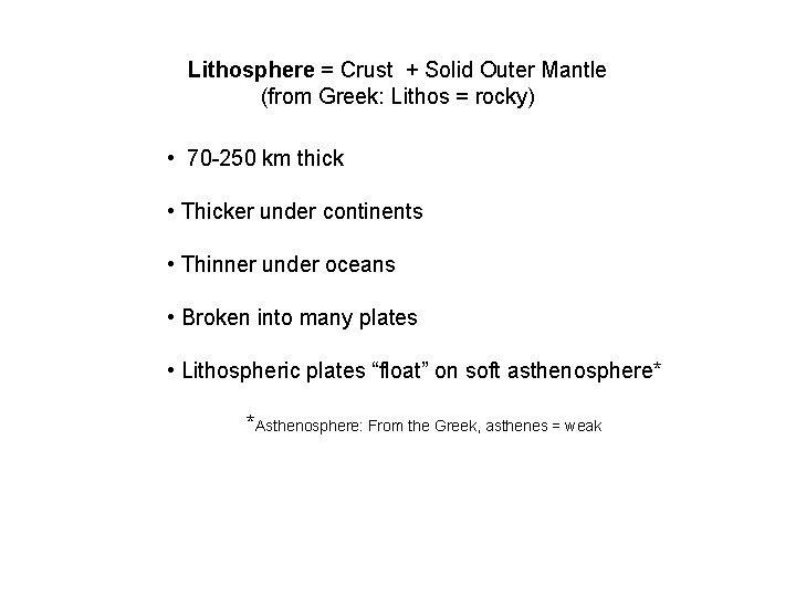 Lithosphere = Crust + Solid Outer Mantle (from Greek: Lithos = rocky) • 70