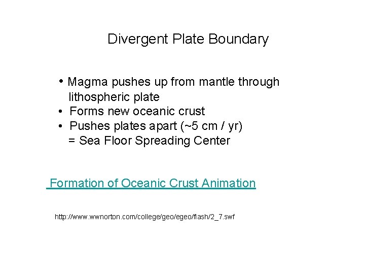 Divergent Plate Boundary • Magma pushes up from mantle through lithospheric plate • Forms
