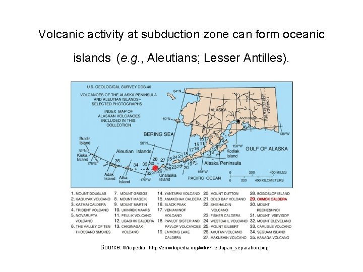 Volcanic activity at subduction zone can form oceanic islands (e. g. , Aleutians; Lesser