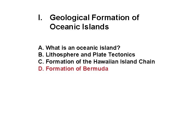 I. Geological Formation of Oceanic Islands A. What is an oceanic island? B. Lithosphere