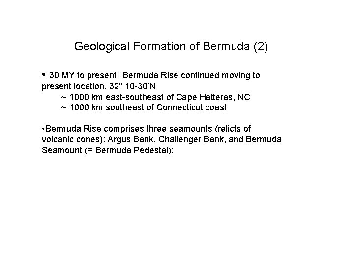 Geological Formation of Bermuda (2) • 30 MY to present: Bermuda Rise continued moving