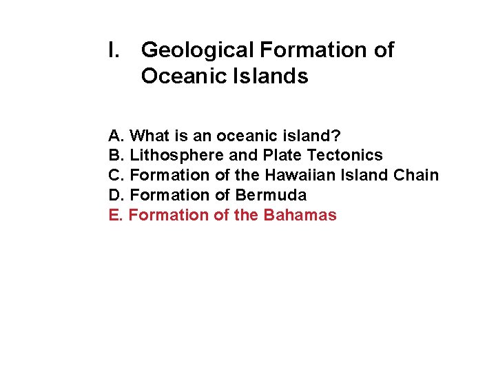 I. Geological Formation of Oceanic Islands A. What is an oceanic island? B. Lithosphere