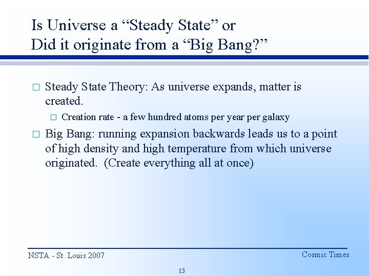 Is Universe a “Steady State” or Did it originate from a “Big Bang? ”
