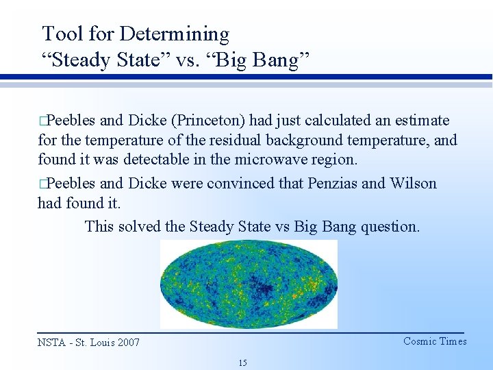 Tool for Determining “Steady State” vs. “Big Bang” �Peebles and Dicke (Princeton) had just