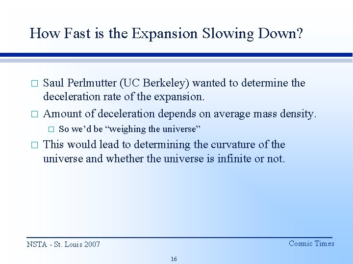 How Fast is the Expansion Slowing Down? � � Saul Perlmutter (UC Berkeley) wanted