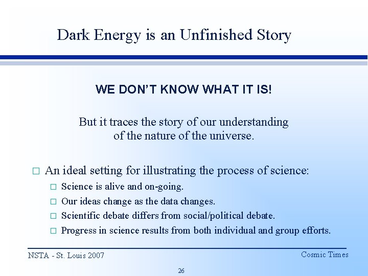 Dark Energy is an Unfinished Story WE DON’T KNOW WHAT IT IS! But it