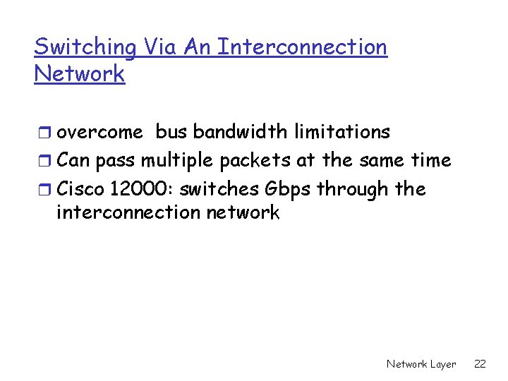 Switching Via An Interconnection Network r overcome bus bandwidth limitations r Can pass multiple Switching Via An Interconnection Network r overcome bus bandwidth limitations r Can pass multiple