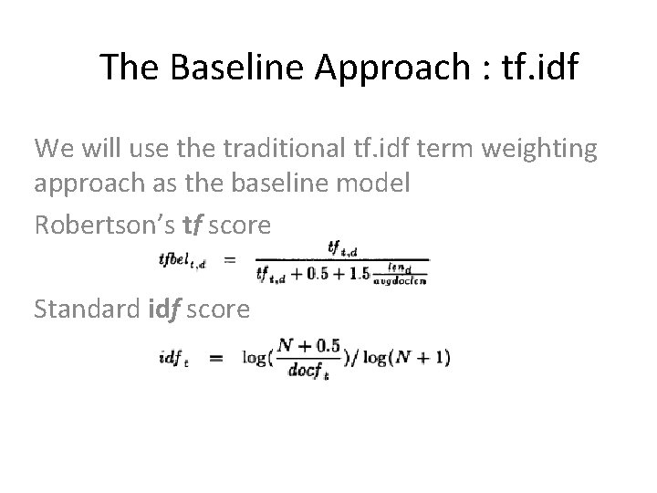 The Baseline Approach : tf. idf We will use the traditional tf. idf term