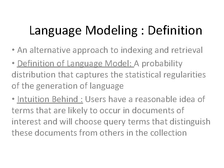 Language Modeling : Definition • An alternative approach to indexing and retrieval • Definition