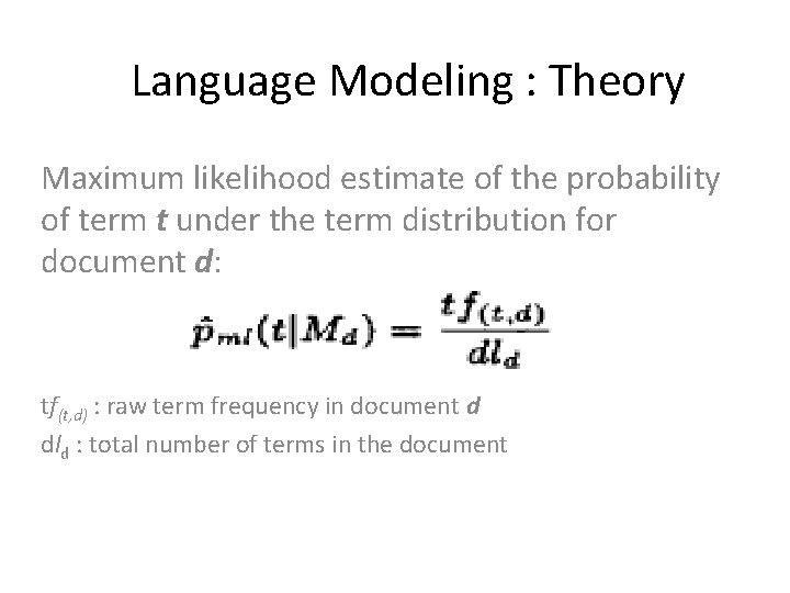 Language Modeling : Theory Maximum likelihood estimate of the probability of term t under