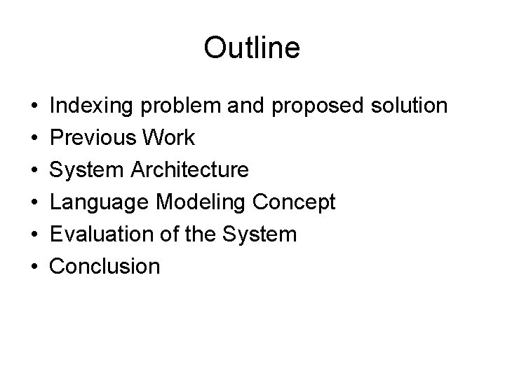 Outline • • • Indexing problem and proposed solution Previous Work System Architecture Language