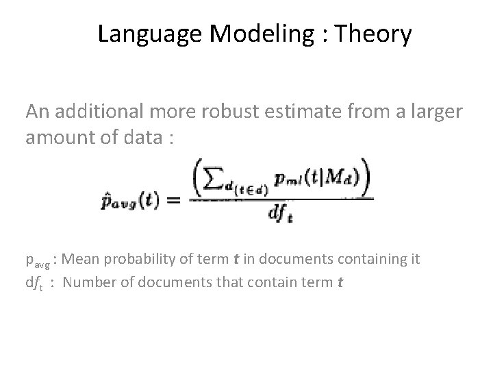 Language Modeling : Theory An additional more robust estimate from a larger amount of