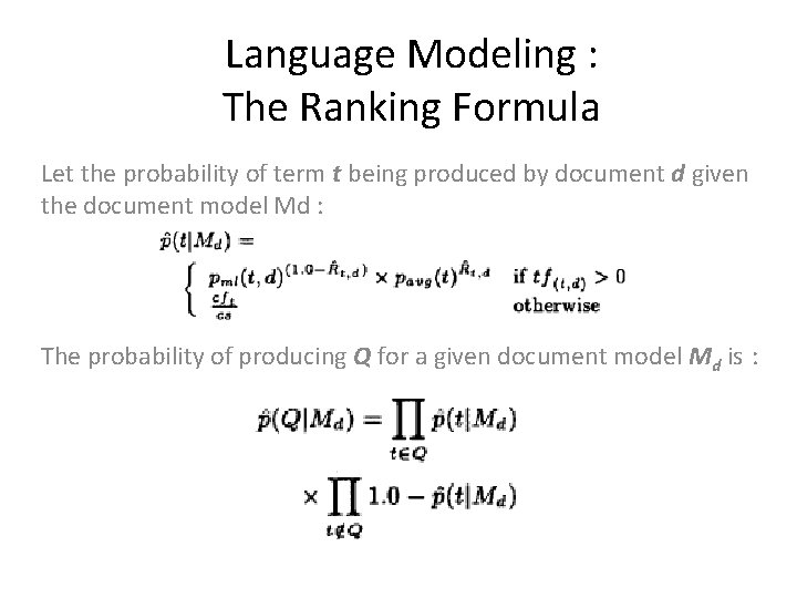 Language Modeling : The Ranking Formula Let the probability of term t being produced