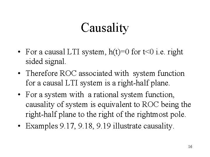 Causality • For a causal LTI system, h(t)=0 for t<0 i. e. right sided