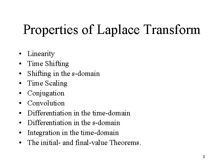 Properties of Laplace Transform • • • Linearity Time Shifting in the s-domain Time