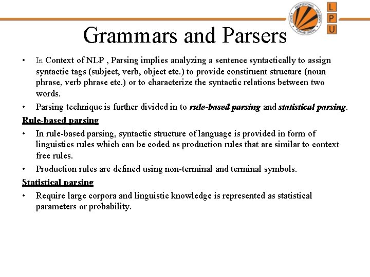 Grammars and Parsers • In Context of NLP , Parsing implies analyzing a sentence Grammars and Parsers • In Context of NLP , Parsing implies analyzing a sentence