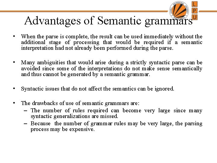 Advantages of Semantic grammars • When the parse is complete, the result can be Advantages of Semantic grammars • When the parse is complete, the result can be