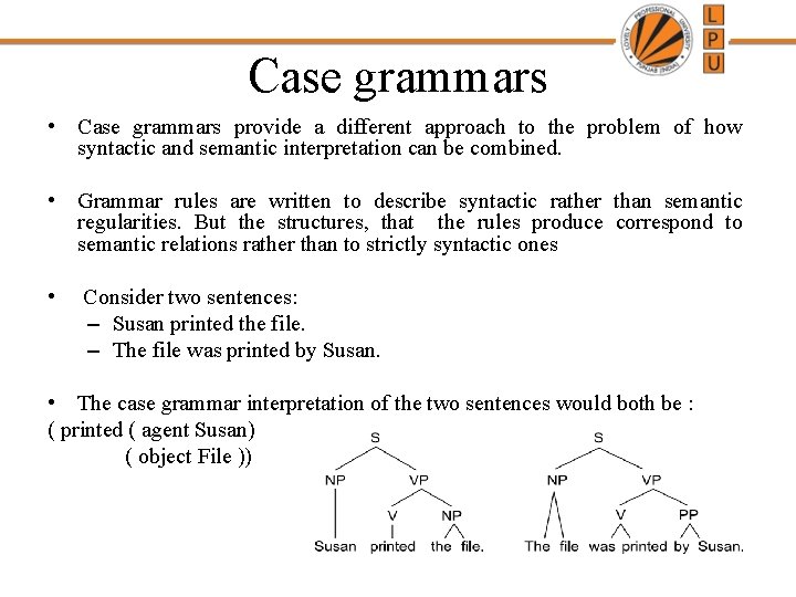 Case grammars • Case grammars provide a different approach to the problem of how Case grammars • Case grammars provide a different approach to the problem of how