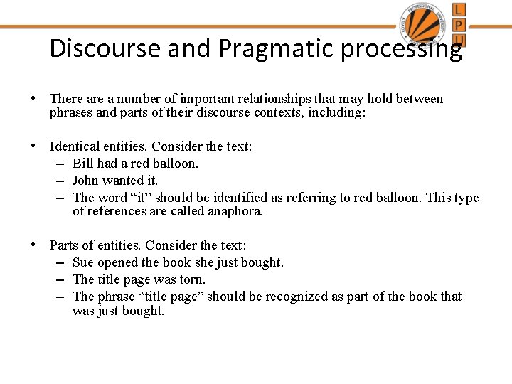 Discourse and Pragmatic processing • There a number of important relationships that may hold Discourse and Pragmatic processing • There a number of important relationships that may hold