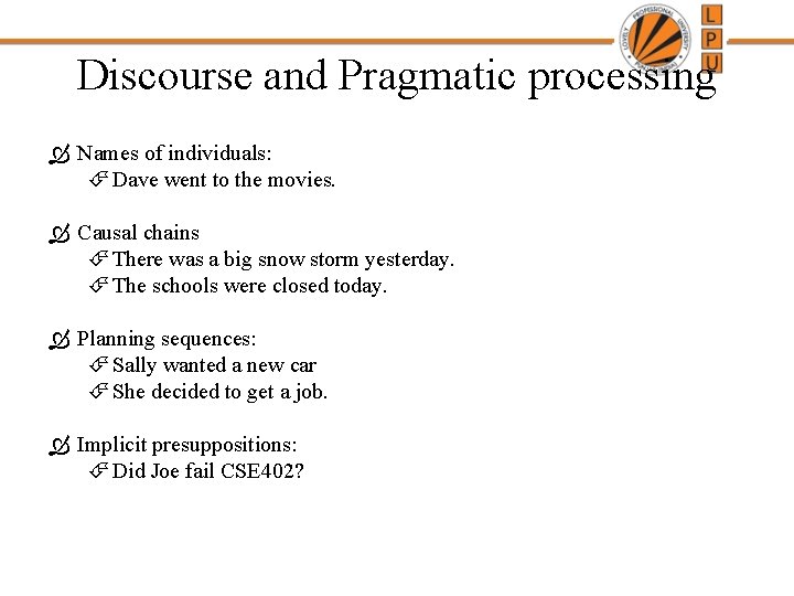 Discourse and Pragmatic processing Names of individuals: Dave went to the movies. Causal chains Discourse and Pragmatic processing Names of individuals: Dave went to the movies. Causal chains